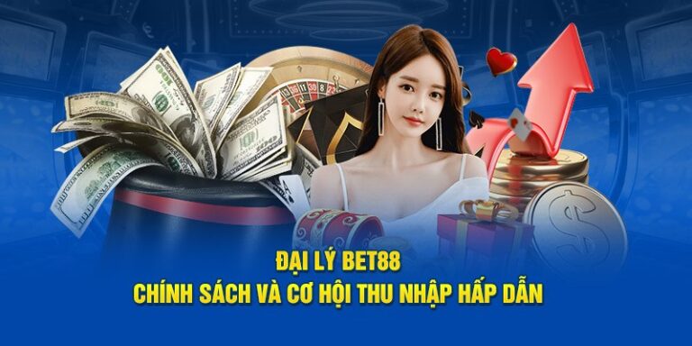 Cơ Hội Làm Đại Lý BET88 - Kiếm Hoa Hồng Hấp Dẫn Nhất 2025